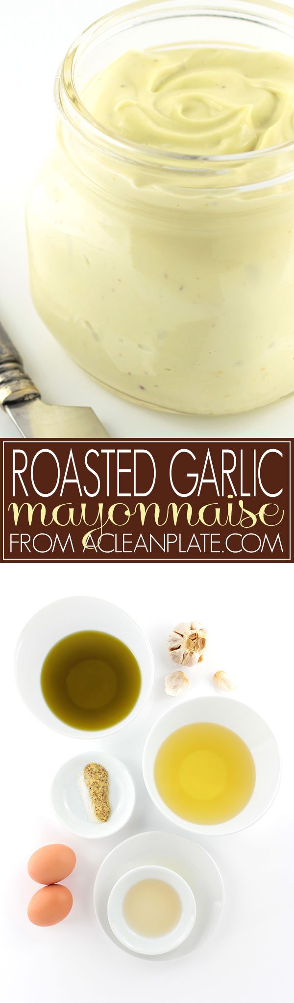 Roasted Garlic Mayonnaise A Clean Plate 